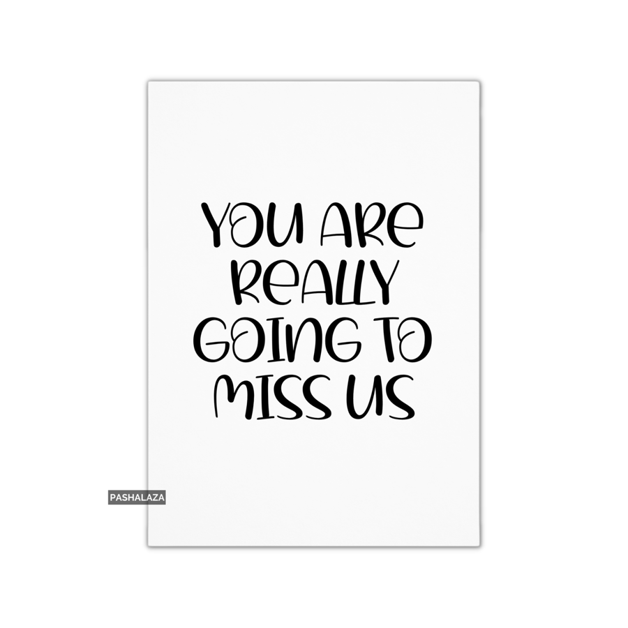 Funny Leaving Card - Novelty Banter Greeting Card - You Are