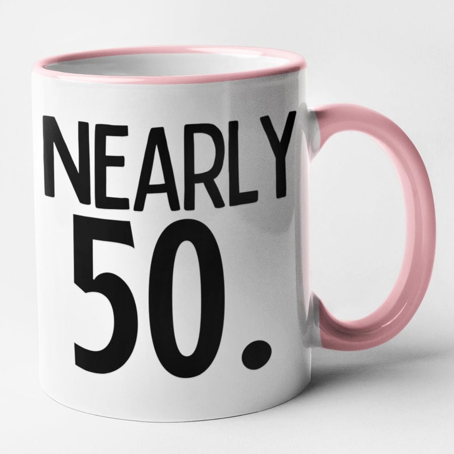 Nearly 50 Mug Getting Old Funny Birthday Age Mug Gift