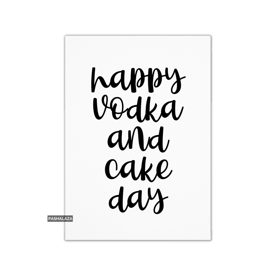Funny Birthday Card - Novelty Banter Greeting Card - Vodka & Cake