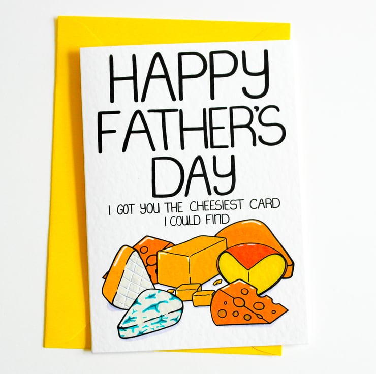 Happy Father's Day I Got You The Cheesiest Card... - Folksy