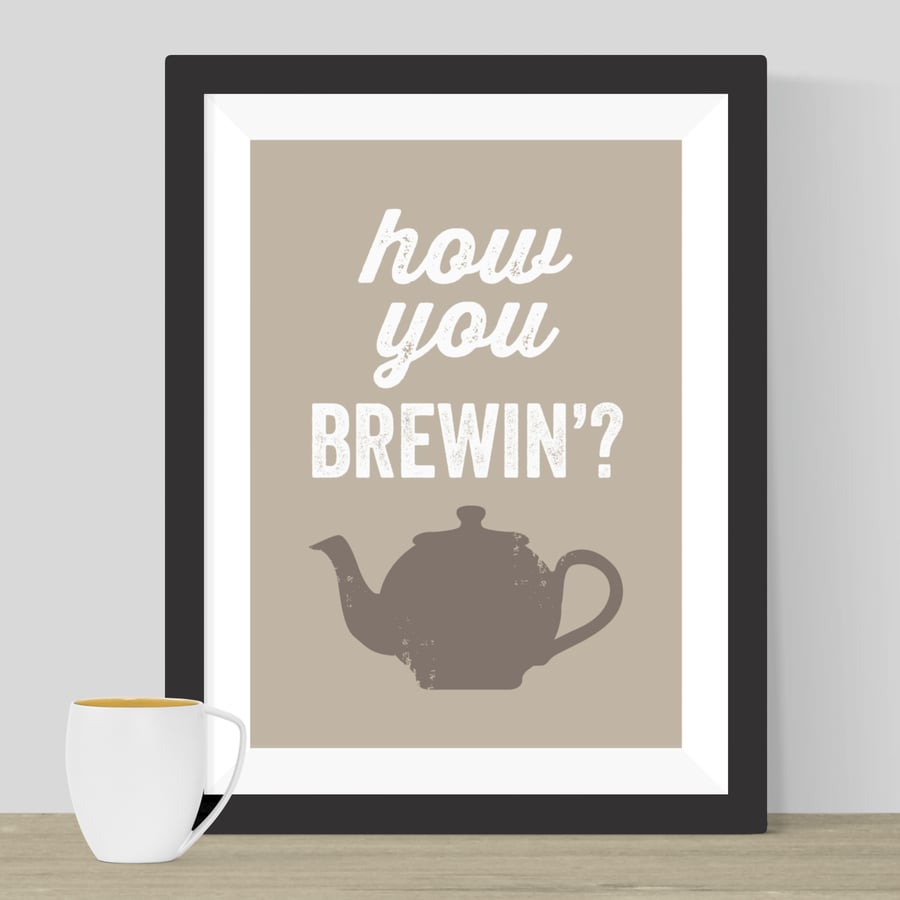 How You Brewin'? Print