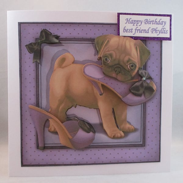 Handmade Decoupage, Cute Pug Dog with shoe Birthday Card, 3D,  personalise