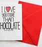 I Love You More Than Chocolate But Don't Ask Me To Choose Anniversary, Love card - Image 1