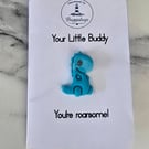 Handmade Dino Buddy teal pin badge - Gift for yourself or a loved one