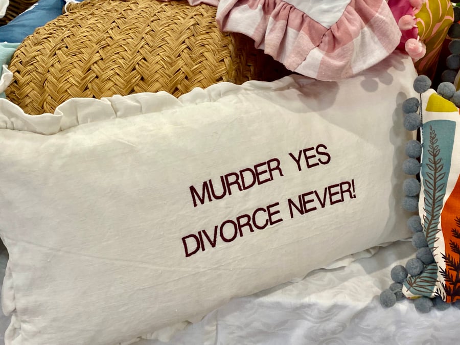 MURDER YES DIVORCE NEVER! Embroidered Cushion