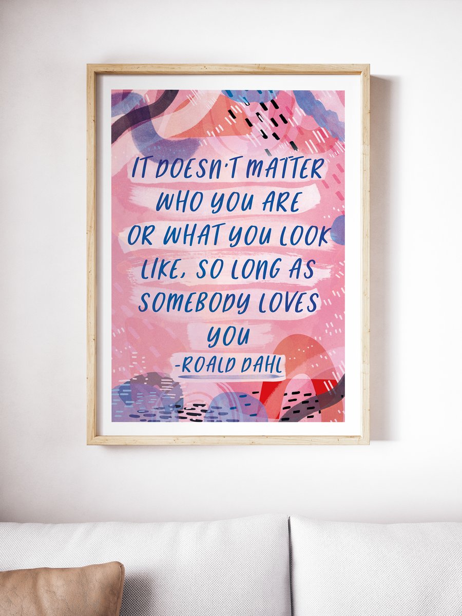 It Doesn't Matter Who You Are Roald Dahl Quote Art Print