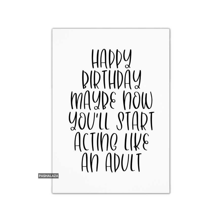 Funny Birthday Card - Novelty Banter Greeting Card - Like An Adult