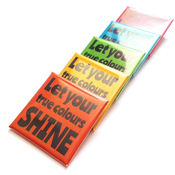 Square Badge - Let Your True Colours Shine