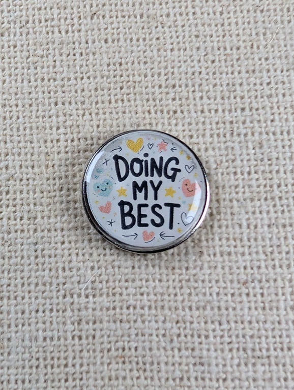 Doing My Best - Mental Health Themed Badge - Large Resin Topped Pin Badge 
