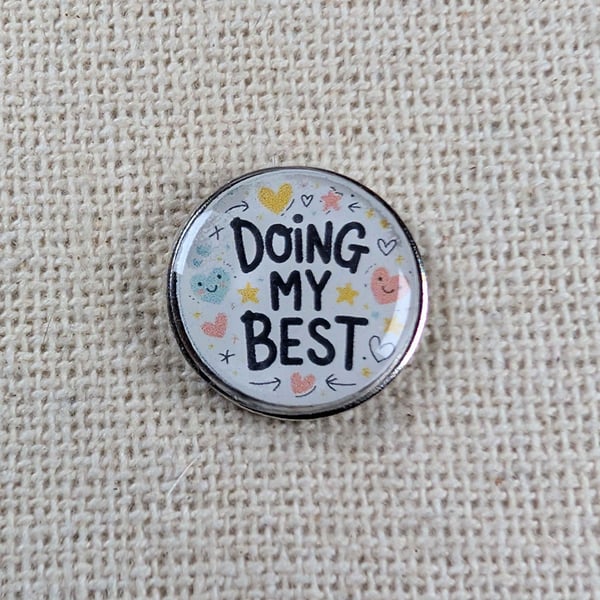 Doing My Best - Mental Health Themed Badge - Large Resin Topped Pin Badge 