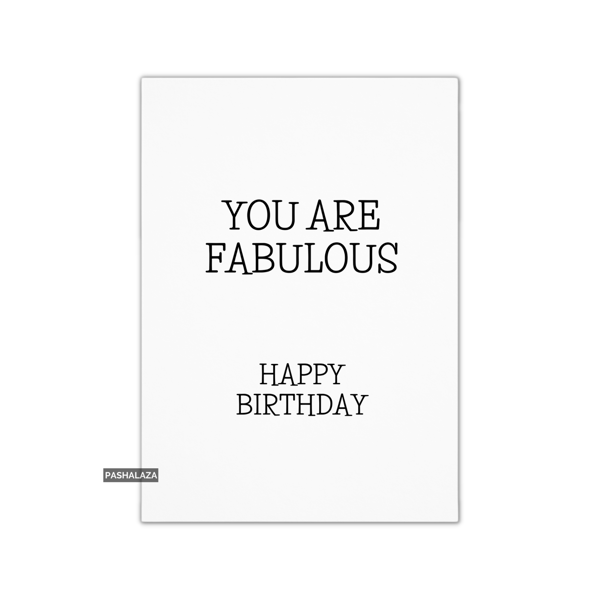 Funny Birthday Card - Novelty Banter Greeting Card - Fabulous