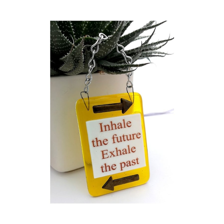 Handmade Fused Glass Inhale The Future Exhale The Past Hanging Picture Sign
