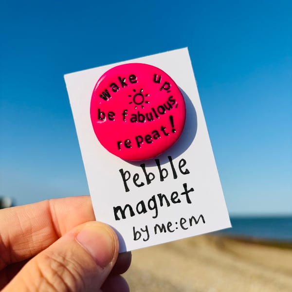 Wake up, be fabulous, repeat! Pebble Magnet