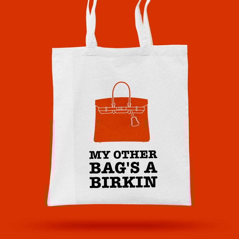 My Other Bag Is A Birkin Tote, humorous slogan shopping bag.