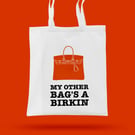 My Other Bag Is A Birkin Tote, humorous slogan shopping bag.
