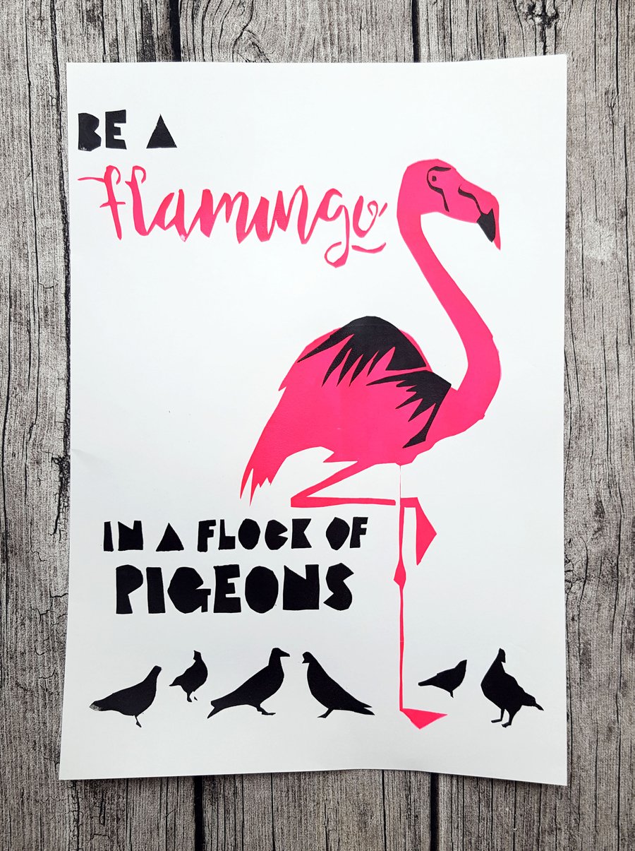 Illustrated Quote A3 Screen Print - 'Be A Flamingo in a Flock of Pigeons'
