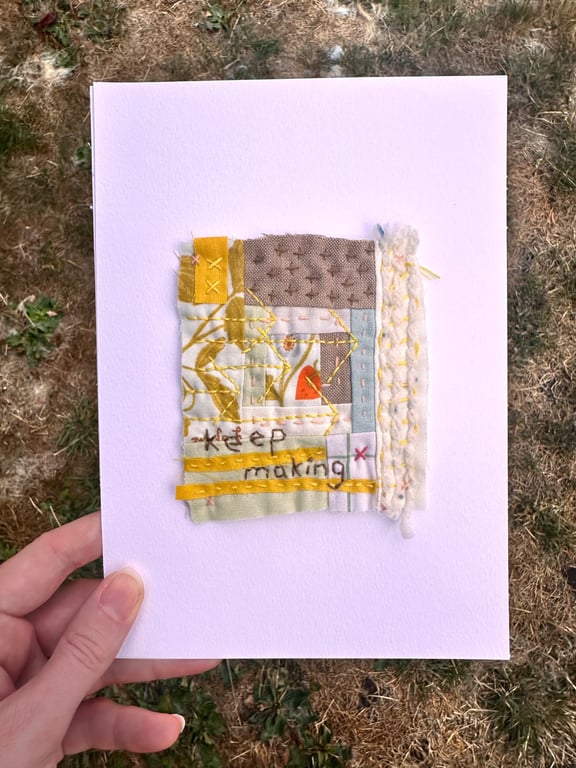 'Keep making' hand quilted and stitched textile piece