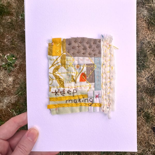 'Keep making' hand quilted and stitched textile piece