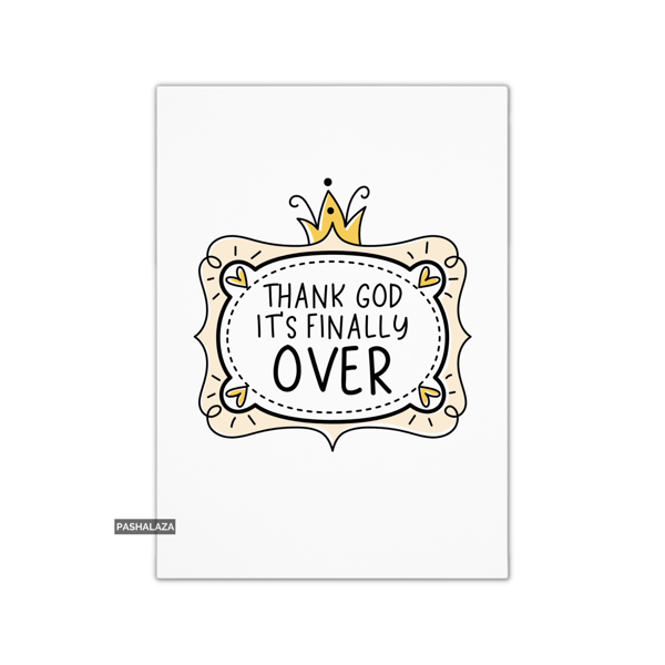 Funny Breakup Or Divorce Card - Novelty Greeting Card - Over