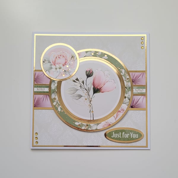 Just for you - Any Occasion Floral Handmade Greetings Card
