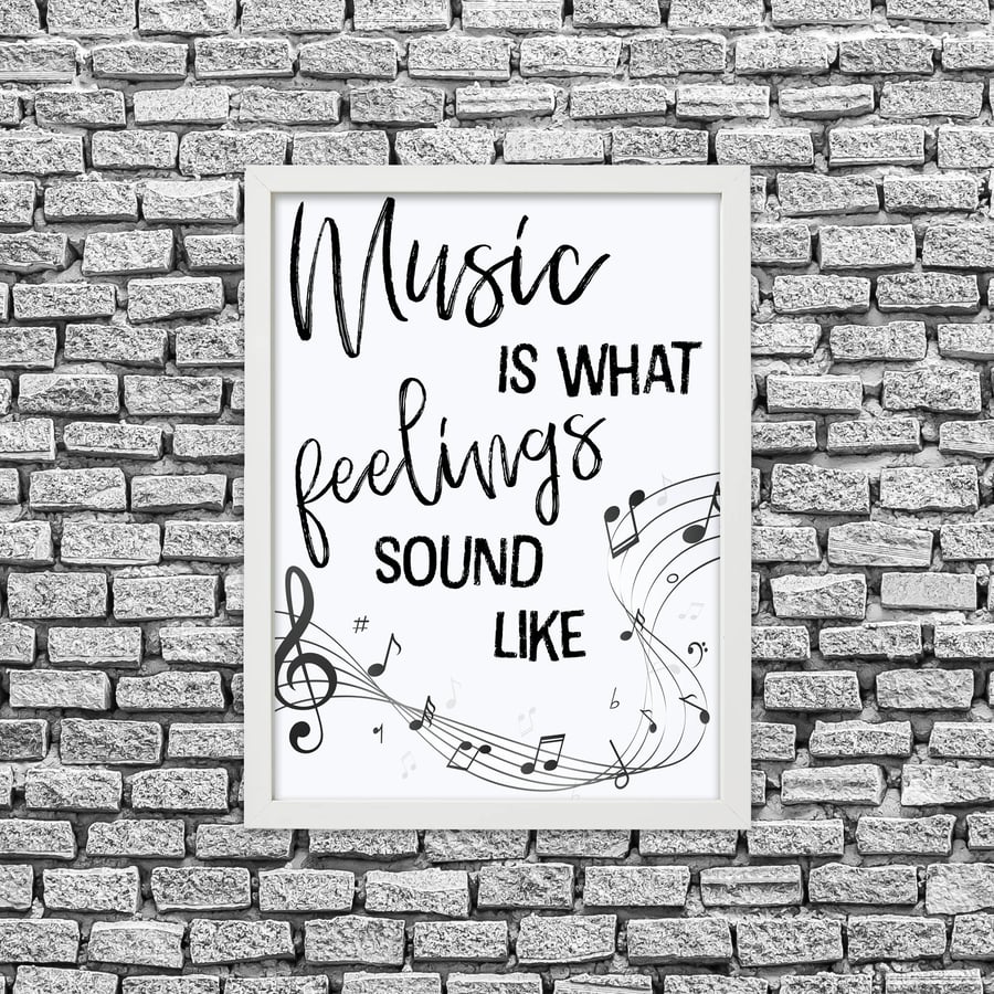 Music is what feelings sound like print