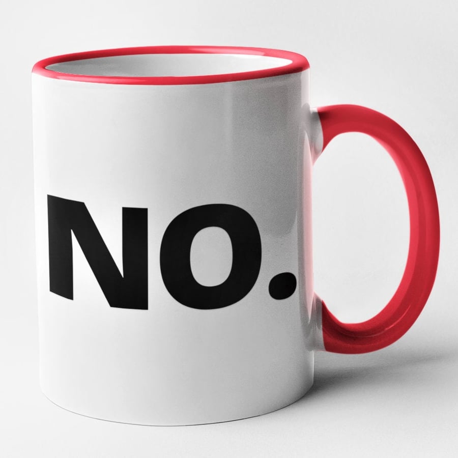 Funny NO Mug Funny Novelty Birthday Christmas Mug