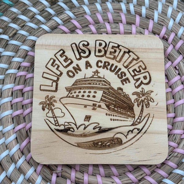 Wooden Coaster - Life is Better on a Cruise - 10cm Square design handmade