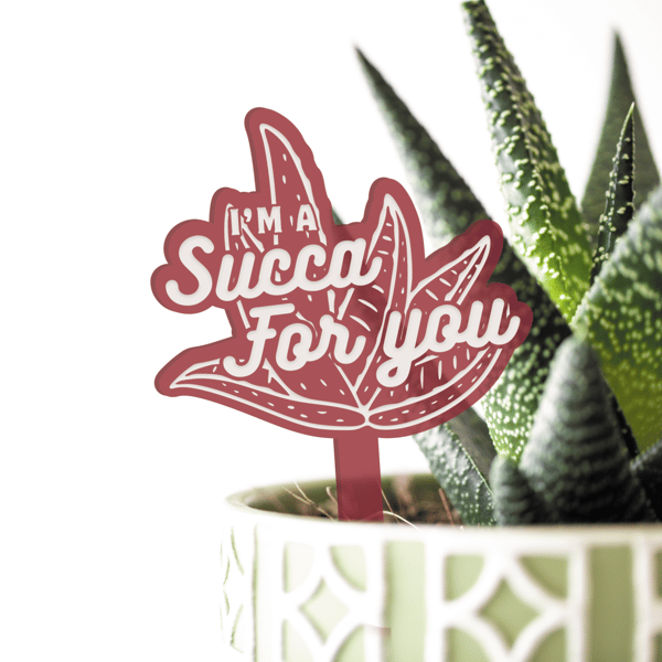 Succa For You: Acrylic Succulent Plant Tag, Pun Gift for Valentine's, Small Gift
