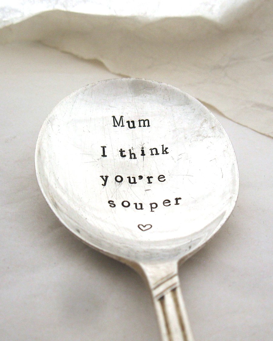 Mum I think you're souper, perfectly imperfect handstamped vintage soup spoon