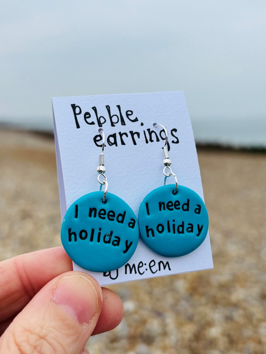 ‘I need a holiday’ Pebble Earrings 