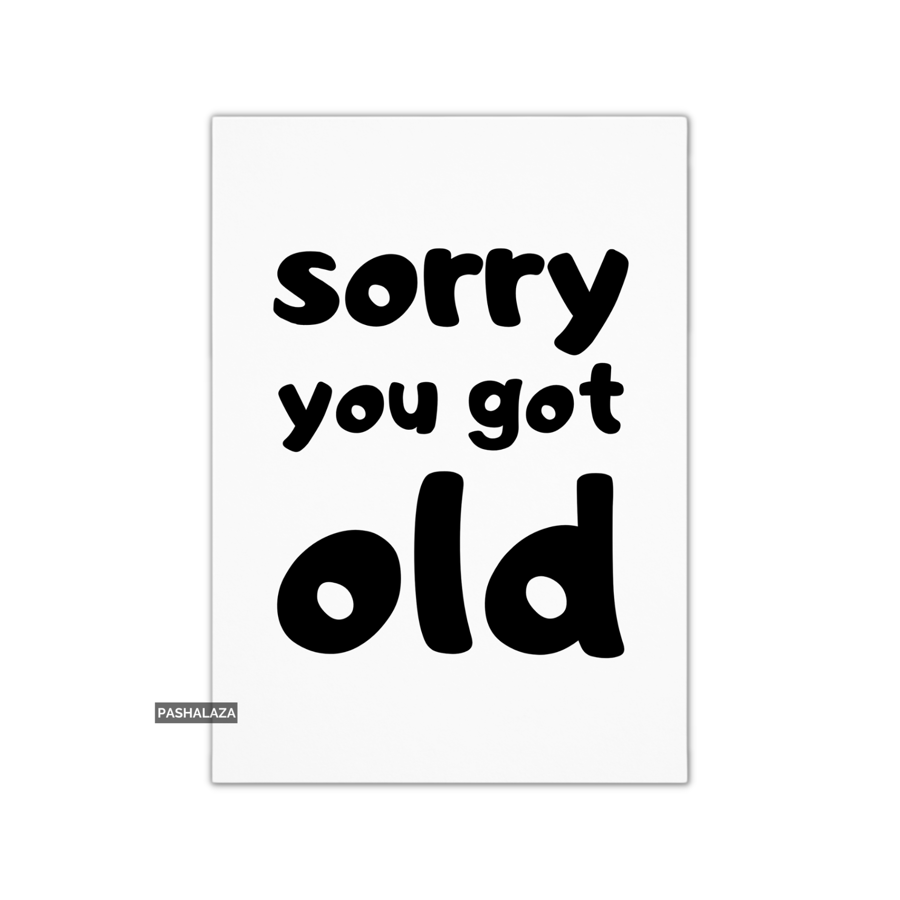 Funny Birthday Card - Novelty Banter Greeting Card - Old