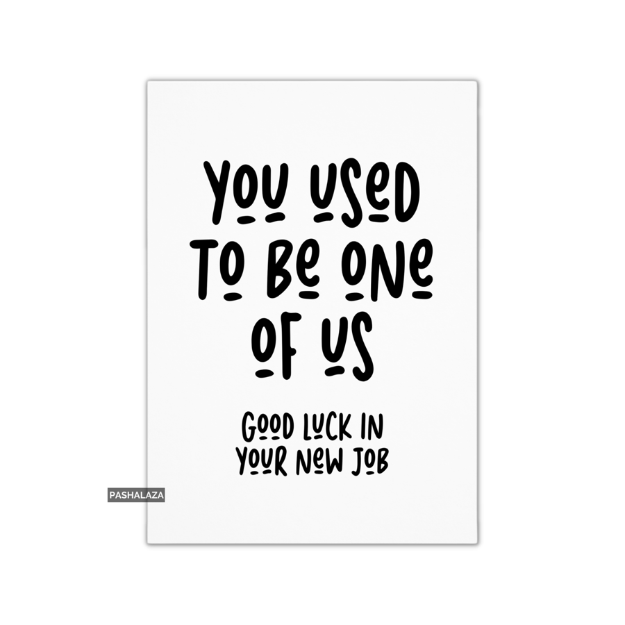 Funny Leaving Card - Novelty Banter Greeting Card - One Of Us