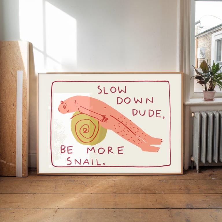 SLOW down Be More Snail Art Print, Calm Relaxing Decor Wall Hanging 