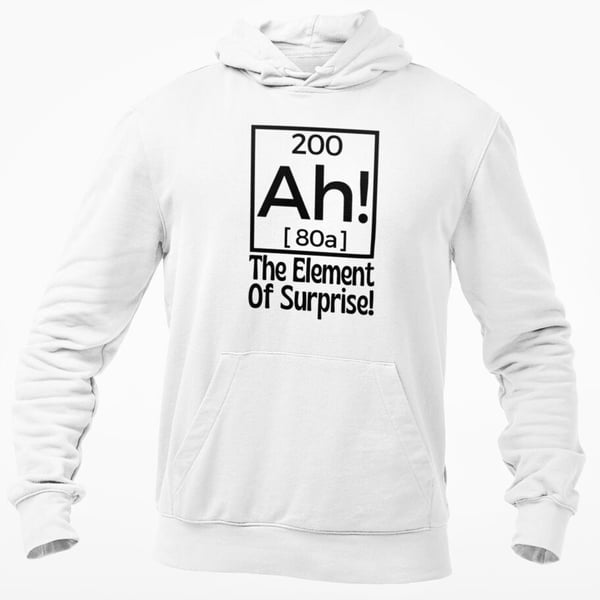 Ah! The Element Of Surprise Hooded Sweatshirt Funny Science Periodic Table Geek 