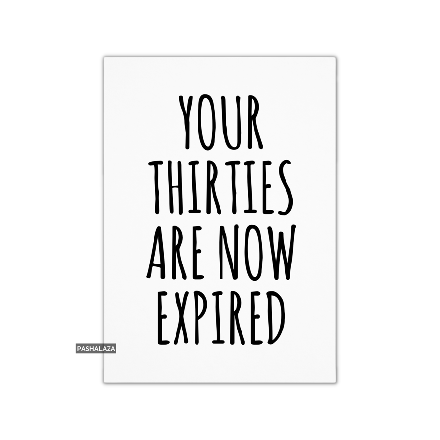 Funny 40th Birthday Card - Novelty Age Card - Thirties Expired