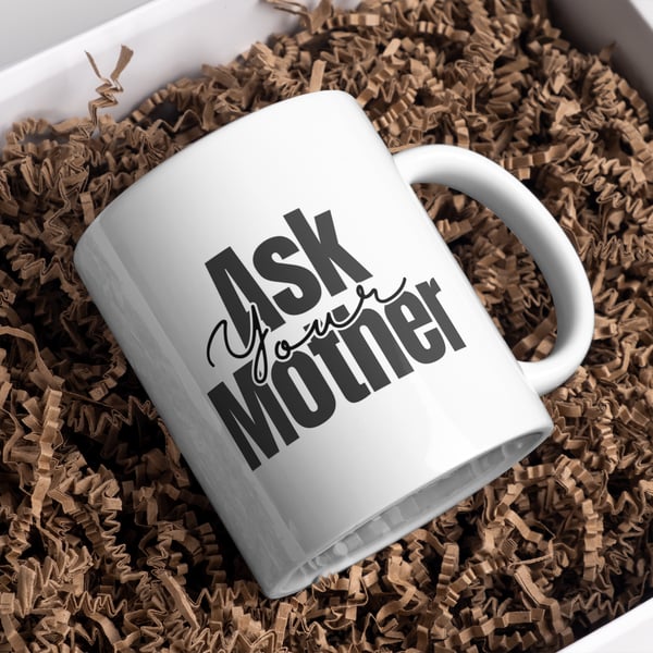 Ask Your Mother Bold Text Mug: Unique Gift for Dad, Small Gift For Father's Day 