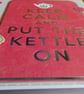 Keep Calm and Put The Kettle On Card  - Large - Image 6