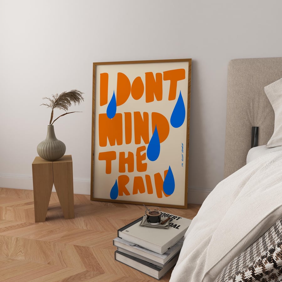 I Don't Mind The Rain Art Print Poster