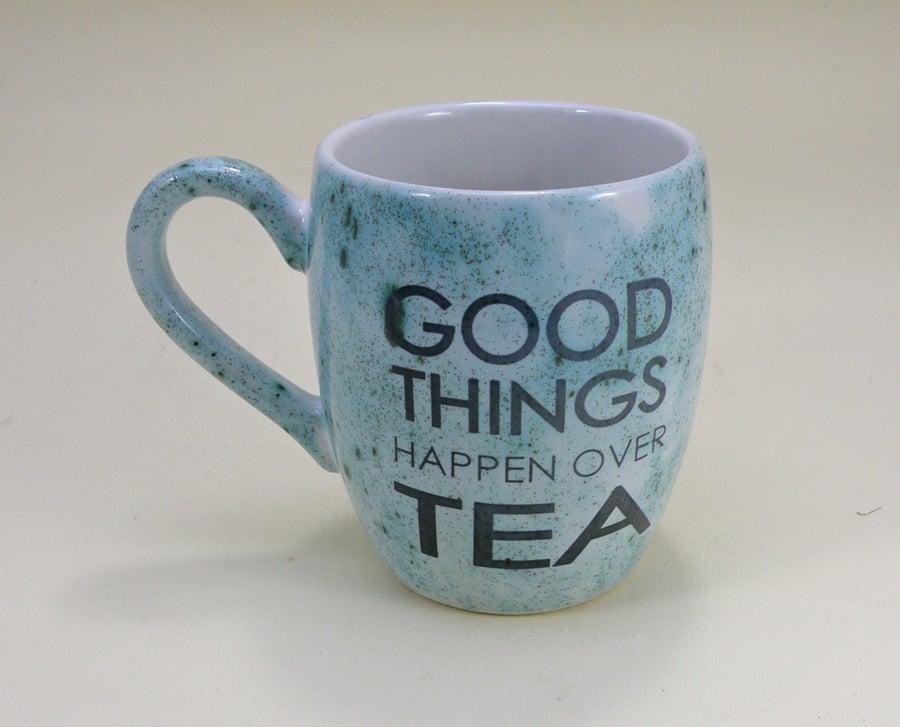 Good things happen over tea Mug  Tea mug coffee mug Food safe Lead free glaze