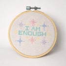 ‘I am enough' Cross Stitch 