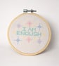 'I am enough' Cross Stitch  - Image 1