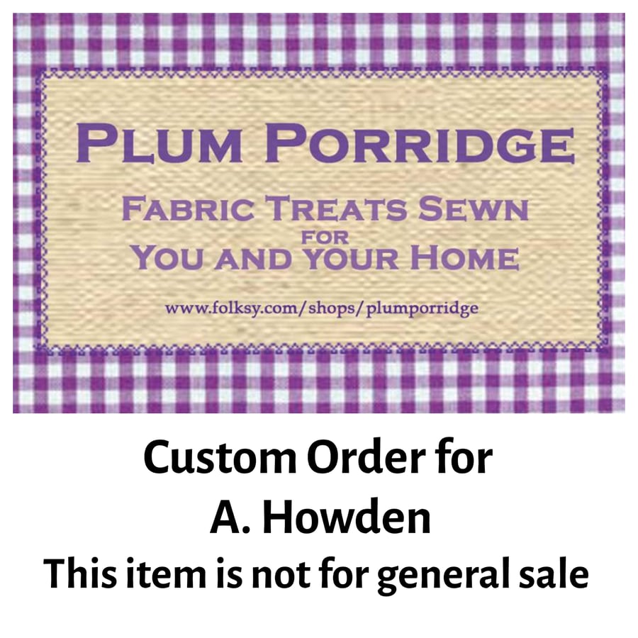 Custom order for A. Howden