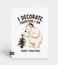 Funny Christmas Card For Him Or Her - Decorate Polar Bear