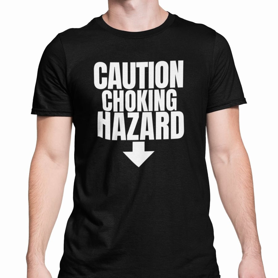 Caution Choking Hazard T Shirt Funny Rude Lad Gift For Him Joke Present 