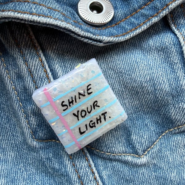 Shine Your Light- Polymer Clay Shimmery Pin Badge