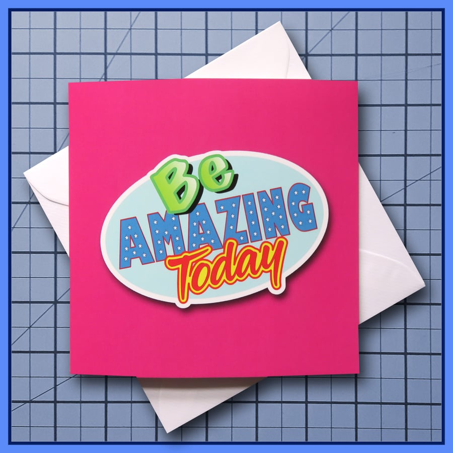 Be Amazing Today  - blank Greeting Card, note card, Pink