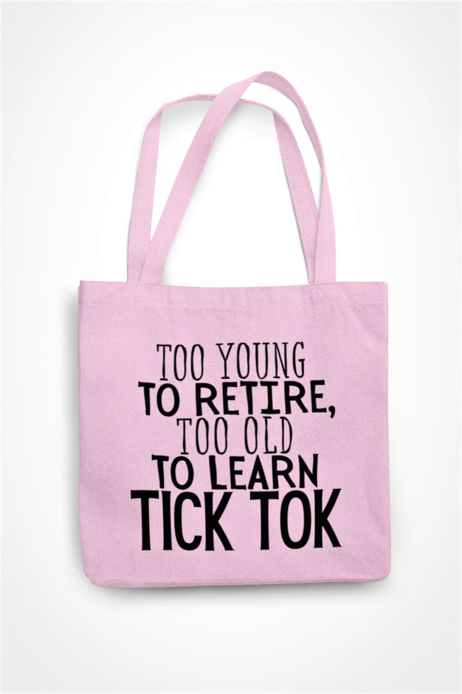 Too Young To Retire Too Old To Learn TICK TOK Tote Bag Funny Novelty 