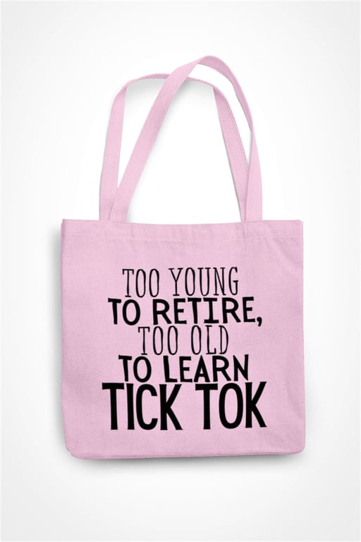 Too Young To Retire Too Old To Learn TICK TOK Tote Bag Funny Novelty 