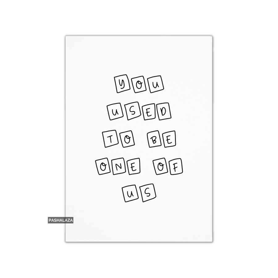 Funny Leaving Card - Novelty Banter Greeting Card - You Used To Be 