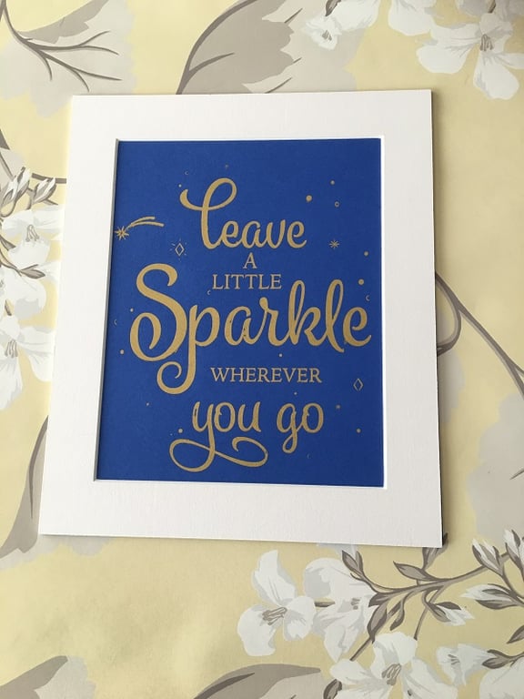 "Leave a Little Sparkle" Handprinted Inspirational Quote 25x30cm (10"x12")